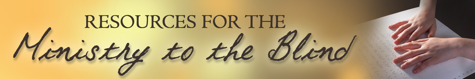 Ministry to the Blind Resources 